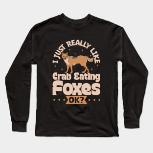 I just really love Crab-eating Foxes Long Sleeve T-Shirt
